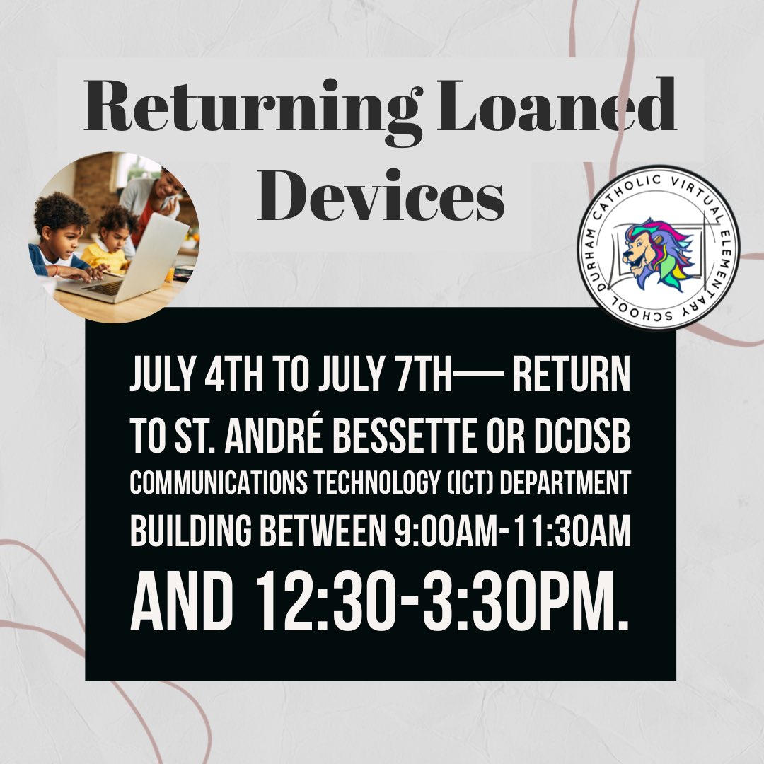 As this year comes close to an end, families with loaned devices are reminded that ALL devices are to be returned this year. Students remaining with the St André Bessette Virtual Program will be provided with appropriate devices in late summer. Thank you! 
<a href="/DurhamCatholic/">Durham Catholic District School Board</a>