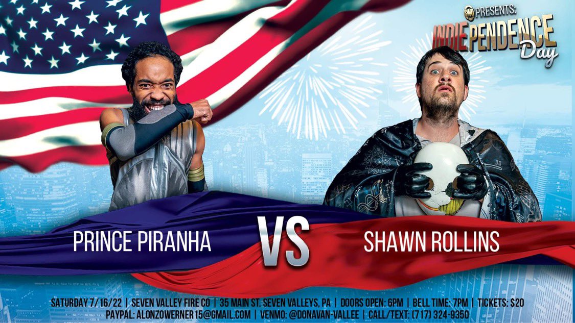 SWO INDIEpendence Day

Featuring:

Unlimited Title
Last Man Standing:
Clayball 🆚 Myles

Tag Titles
Goons 🆚 Practice

Jason 🆚 Russtache

Piranha 🆚 Rollins

——
📅 July 16
🚪 6pm
🛎 7pm
🗺 35 Main Street Seven Valleys, PA
🎟 $20
📱 (717)324-9350