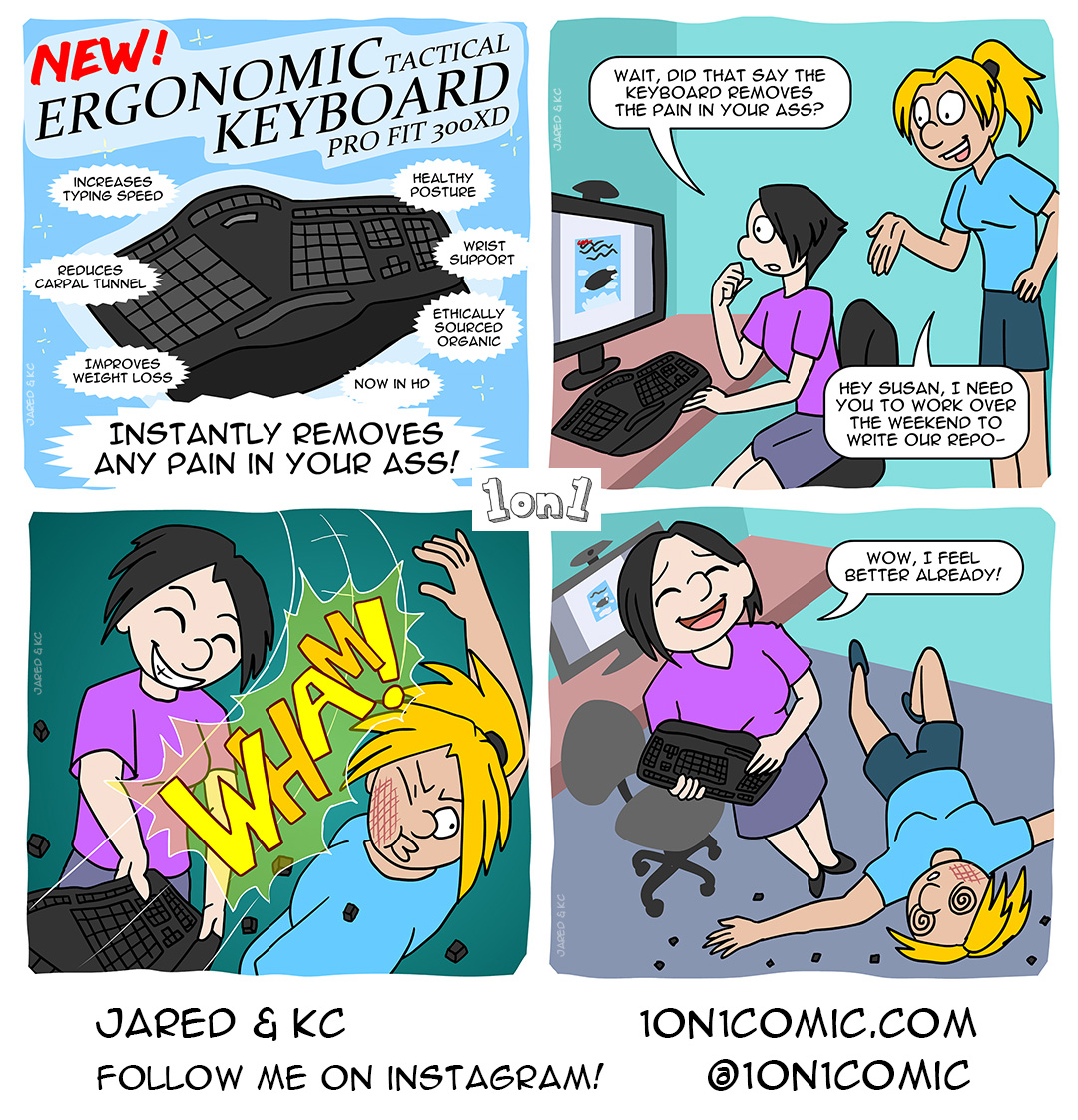 Felt a little guilty with this one, turned out a tad more assault-y after reading it again. 😬  Don't attack your co-workers kids!