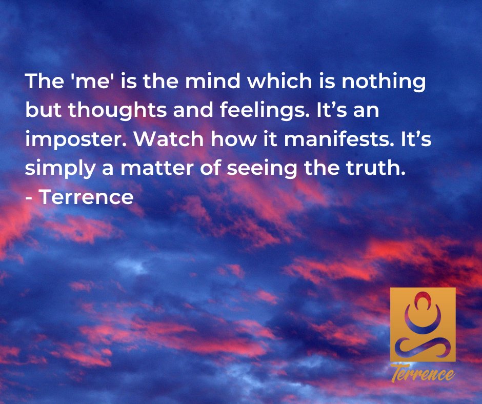 non_terry's tweet photo. We make the mistake of believing that the feeling of ‘me’ or the sensations associated with the ‘me’ have to go. We think we have to kill this ‘me’.  What really has to go is the thinking around the ‘me’.  
The 'me' is the mind which is nothing but thoughts and feelings. https://t.co/P7QDxRhk2N