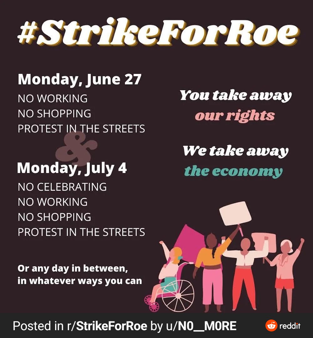 There are many ways to protest. Strike, find a protest, and/or do not participate in the economy #StrikeforRoe