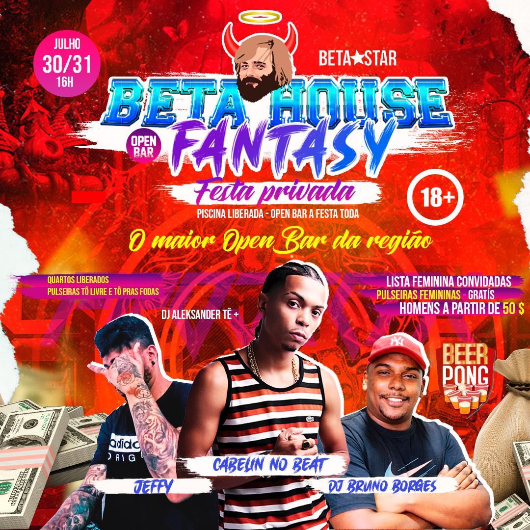 BETA HOUSE - FANTASY
A REGRA É NÃO TER REGRA.
OPEN BAR A FESTA TODAAAAA !!
MULHERES NÃO PAGAM o/