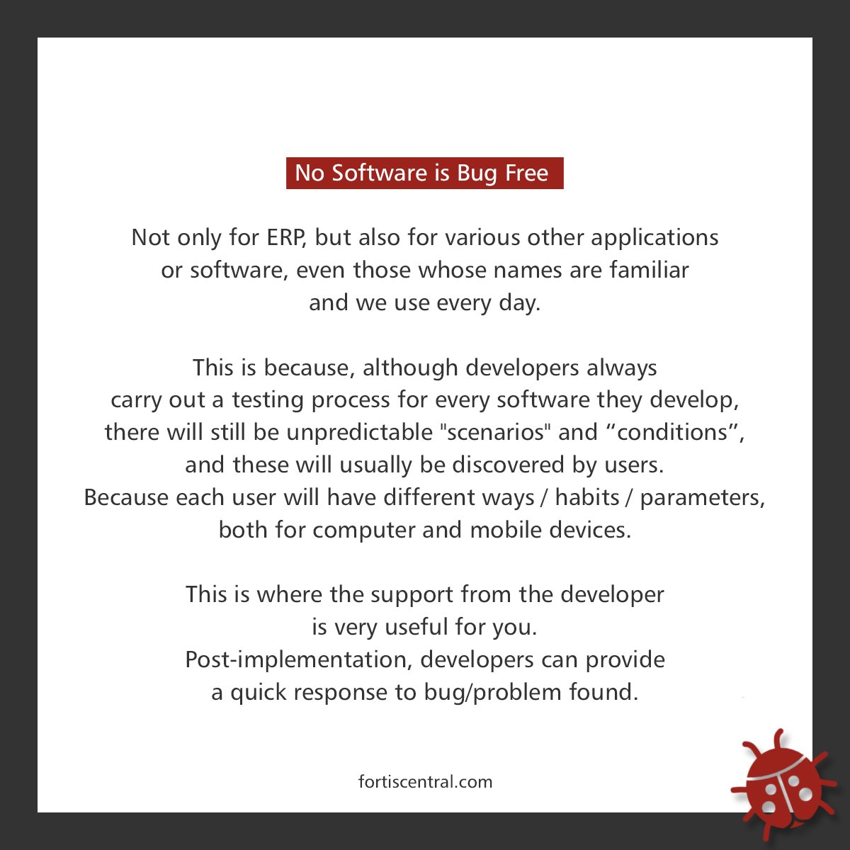 'Users at my company are still finding bugs in the software we use. Can't developers provide us with bug-free software?' 

#softwarecompany #softwarehouse #softwaredeveloper #softwarebugs #support
