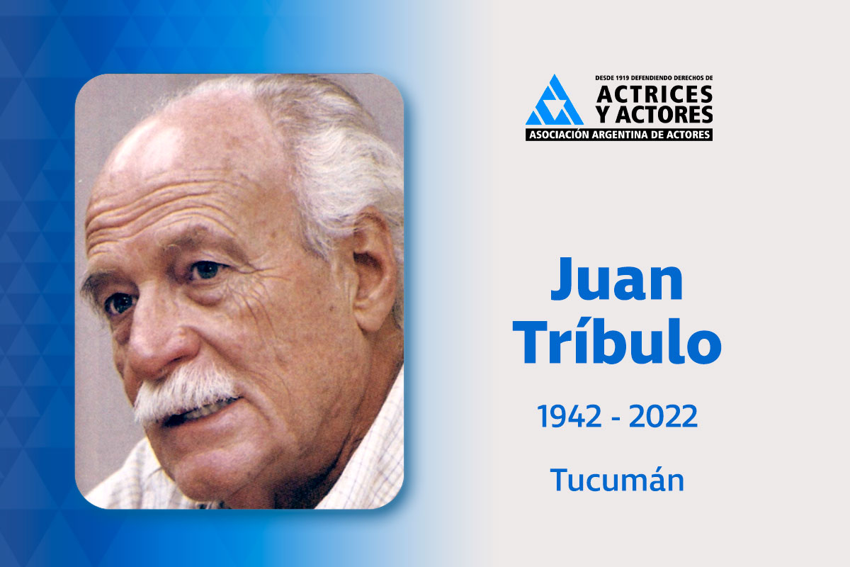 Asociación Argentina de Actores on Twitter: "Desde la Asociación Argentina  de Actores y su Delegación Tucumán lamentamos profundamente el  fallecimiento del actor Juan Tríbulo, uno de los más importantes exponentes  del teatro