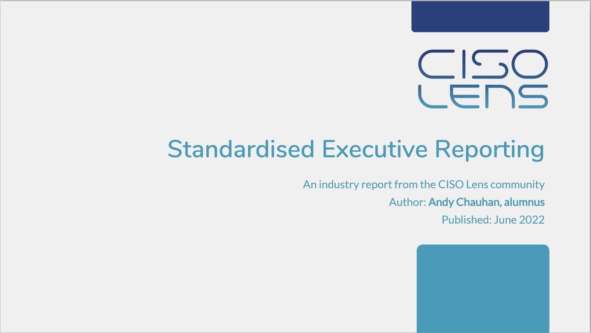 We're delighted to publish this report from the CISO Lens community. Standardised Executive Reporting by Andy Chauhan is an enormous piece of work that will save many security and technology executives from starting with a blank piece of paper. cisolens.com/reports