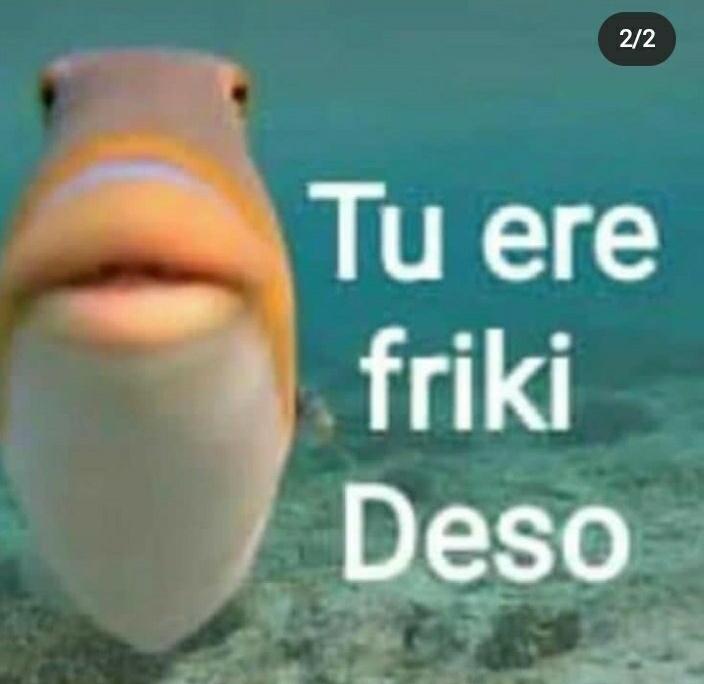 Nadie: 
Absolutamente nadie:
Mi mamá cuando llevo a un amigo a la casa: