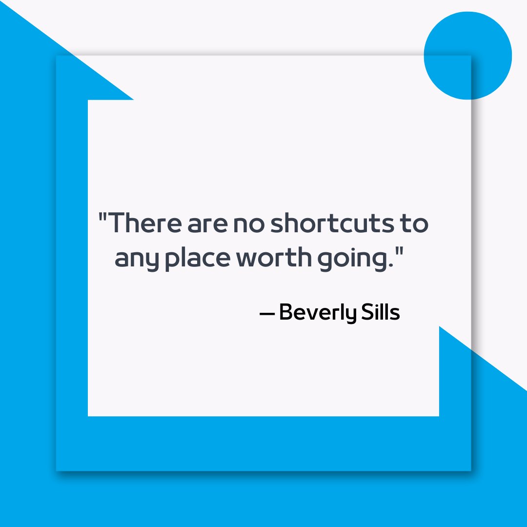 GraduatesFirst's tweet image. Quote of the day: &quot;There are no shortcuts
to any place worth going.&quot; - Beverly Sills