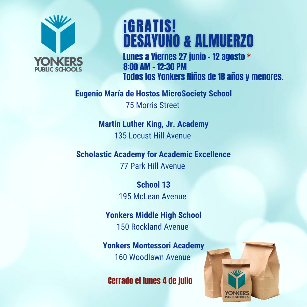 📢 ¡GRATIS! DESAYUNO &amp; ALMUERZO Todos los #Yonkers Niños de 18 años y menores
8AM - 12:30PM
☀️ Hostos School
75 Morris St
☀️MLKA
135 Locust Hill Av
☀️Scholastic Academy
77 Park Hill Av
☀️School 13
195 McLean Av
☀️Yonkers MHS
150 Rockland Av
☀️YMA
160 Woodlawn