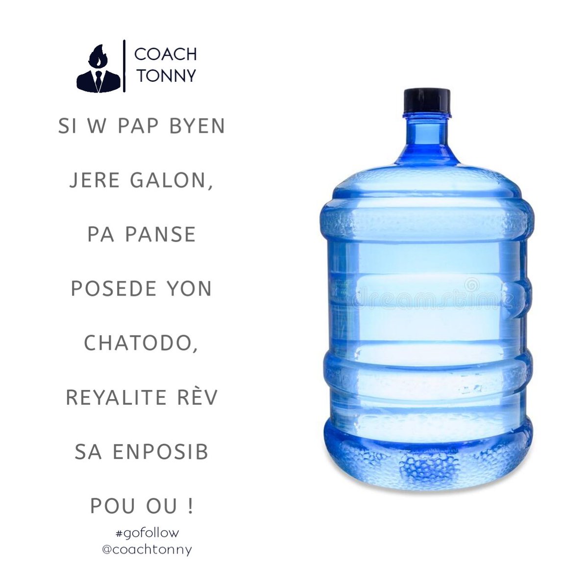 Coach_Tonny_HT's tweet photo. Si w pap byen jere #galon, pa panse posede #chatodo, reyalite rèv sa enposib pou ou !
#eau #galon #motivations #Focus #etzeremile #PierreBaptiste #WilkyToussaint #vision #reve #reussite #succes https://t.co/gZI5JMkJUN