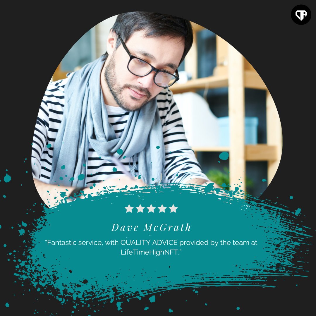 “Fantastic service, with QUALITY ADVICE provided by the team at LifeTimeHighNFT.”

Dave McGrath / Google Reviews.