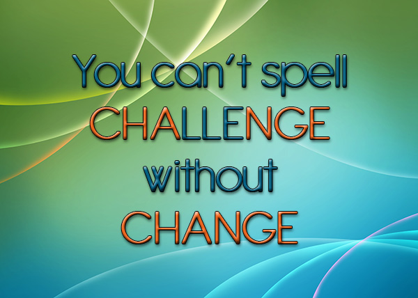 You can't spell challenge without change! #inspiration #quote