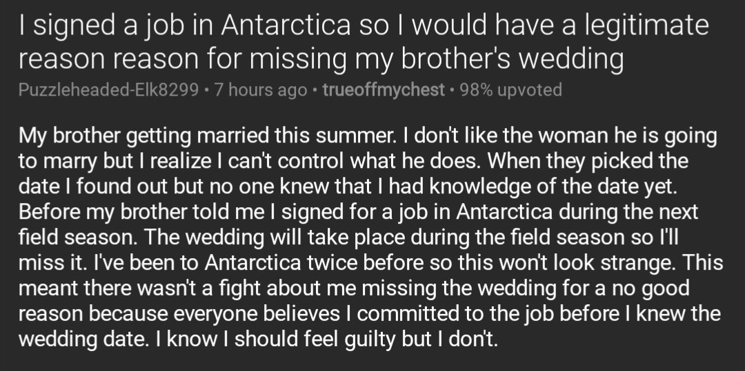 I signed a job in Antarctica so I would have a legitimate reason reason for missing my brother's wedding reddit.com/r/trueoffmyche…