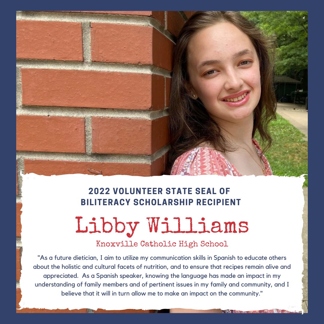 Congratulations to our 2022 Volunteer State Seal of Biliteracy $500 Scholarship Award Recipient Libby Williams of Knoxville Catholic High School!