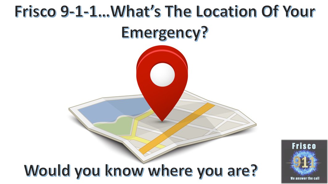 Frisco_911's tweet photo. Your location is the most important information 9-1-1 needs to know.  If you don't have an exact address look for cross streets, landmarks or businesses around you to help determine your location for a response.  #ItsAllAboutLocation https://t.co/3qOeOnJVni
