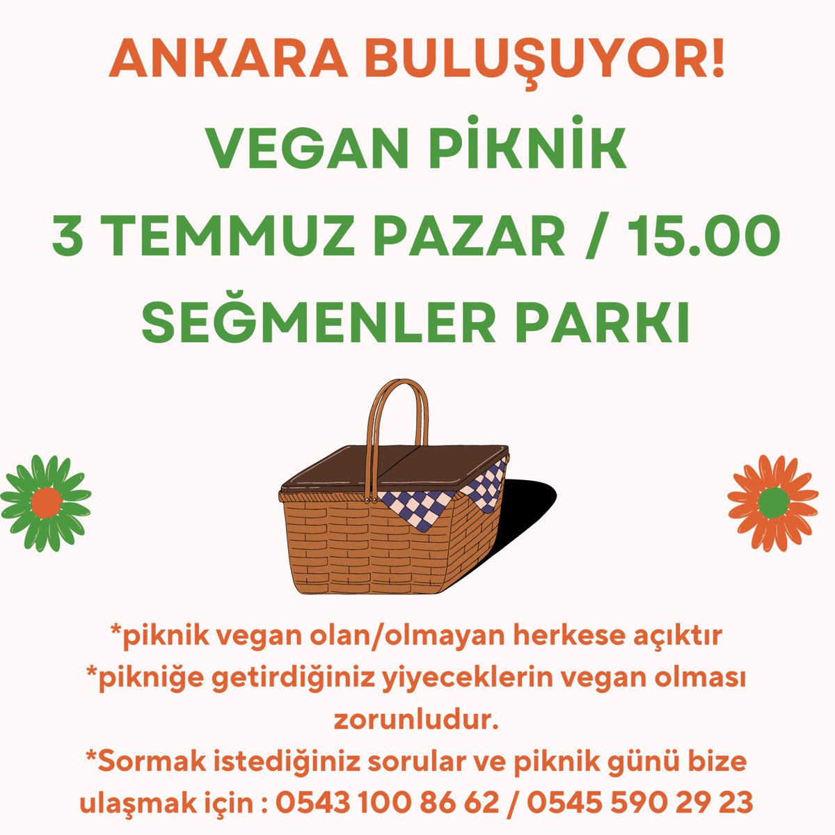 Ankaraaaaa piknik var!  🥳
📆 3 Temmuz PAZAR
⏰ 15.00
📍 Seğmenler Parkı
piknik vegan olan/olmayan herkese açıktır* haydi çıkın çıkın gelin!

İletişim için görseldeki numaralara ulaşabilirsiniz.