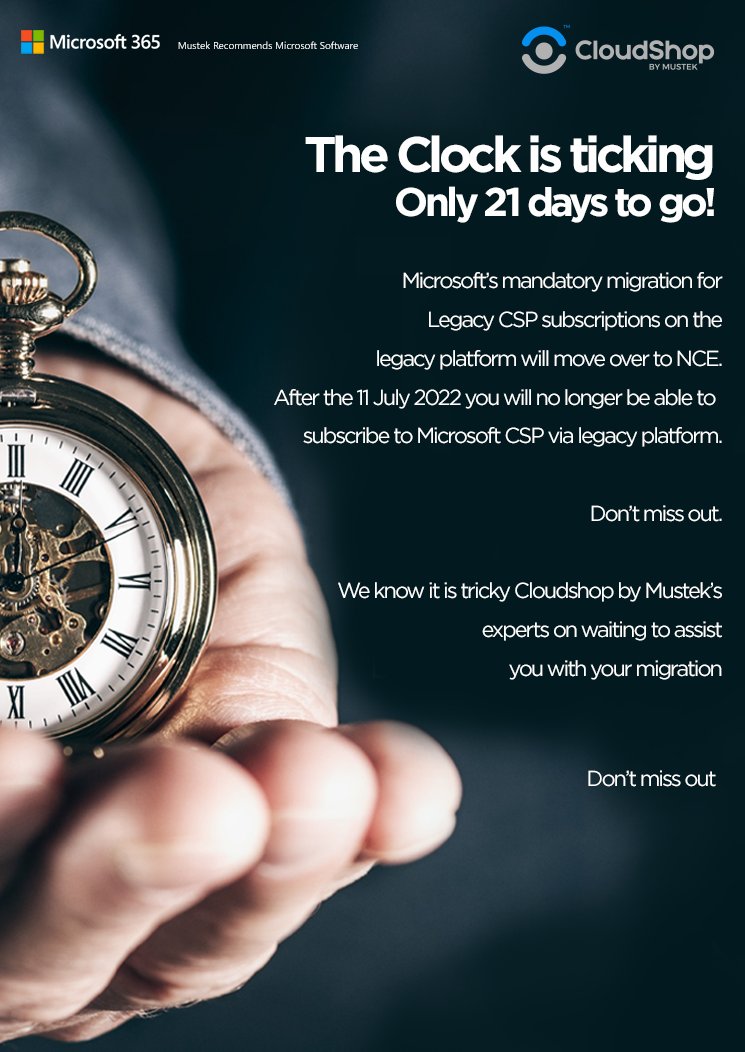 The clock is ticking......

Contact Cloudsales@mustek.co.za to get a Cloud Expert to handhold you through your mandatory migration from the Legacy Subscription CSP Platform to Microsoft NCE Platform before its to late.

Don't miss out.
