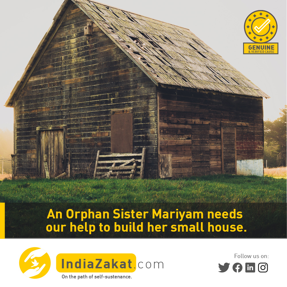 An Orphan lived with her uncle in his home, but sadly, he recently left this world. She is currently staying in a rented house. They have their own house which is in an unbearable condition. Please help to raise funds to repair her house.

Donate today at indiazakat.com/campaign/8977