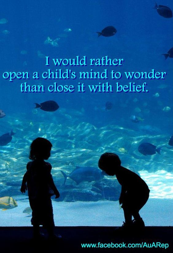 I would rather open a childs mind to wonder than close it with belief. #atheist