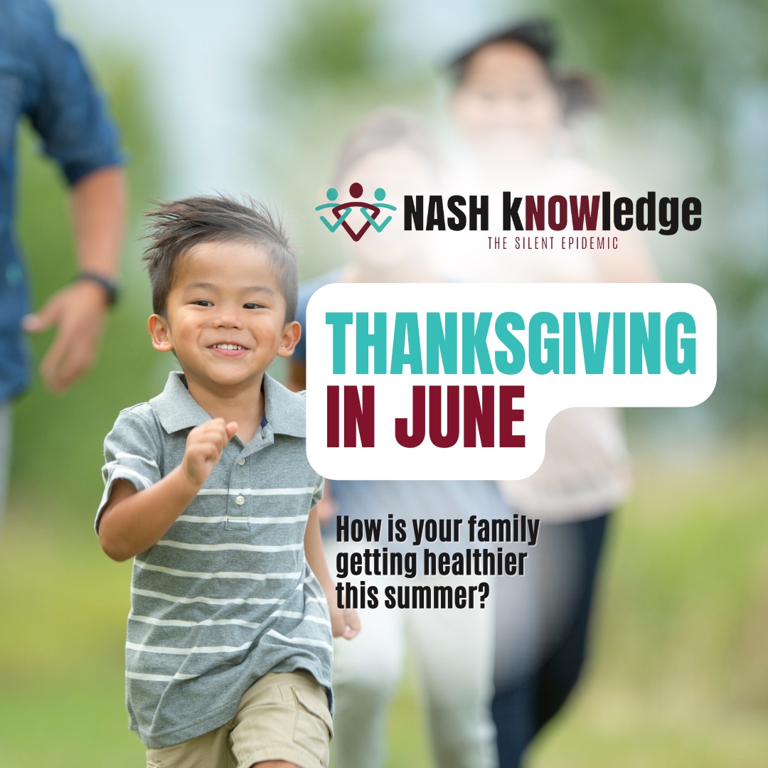 Today kicks off our first annual NASH kNOWledge Thanksgiving in June! How can you participate? Simply share how you are getting healthier as a family on social media all week with the hashtags -#ThanksgivingInJune #LoveYourLiver #HealthyFamily #HealthIsWealth