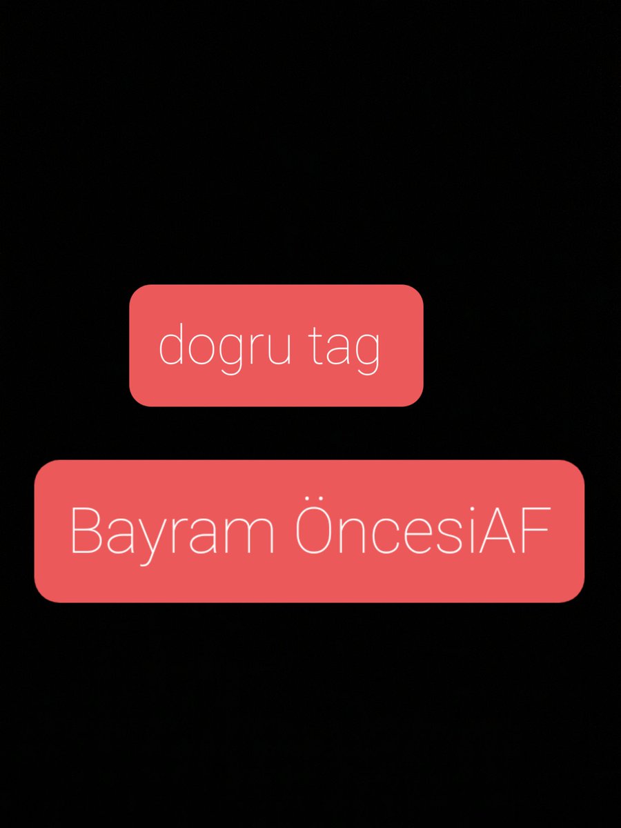 Lütfen taglari dogru bir şekilde yazalım arkadaşlar görseler ki dogru tagdir Bayram ÖncesiAF