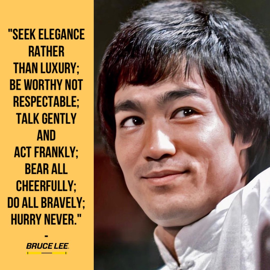 brucelee's tweet photo. 🐉 "Seek elegance rather than luxury; be worthy not respectable; talk gently 
and act frankly; bear all cheerfully; do all bravely; hurry never." #brucelee https://t.co/GDo80kcMda