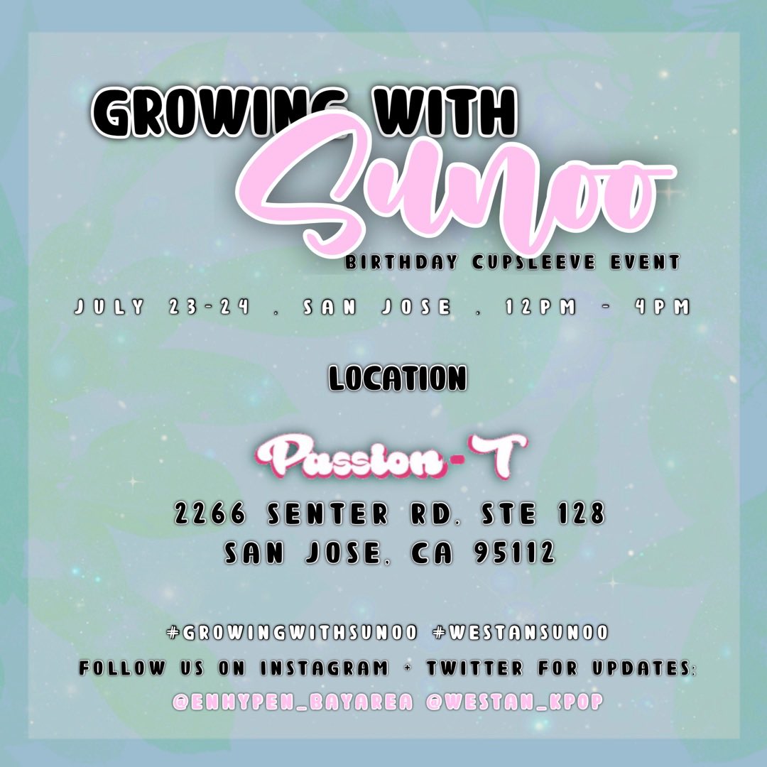 ENHYPEN_BayArea's tweet photo. Growing with Sunoo 🌷

Cupsleeve &amp; location reveal  

🧋: Passion-T Snacks &amp; Desserts 
2266 Senter Rd. STE 128
San Jose, CA 95112
🗓: 07/23 - 07/24
⏰: 12:00pm - 4:00pm

@weSTAN_kp0p #GrowingWithSunoo #weSTANsunoo #Enhypen #Engene #Sunoo https://t.co/DzKAU47Fev