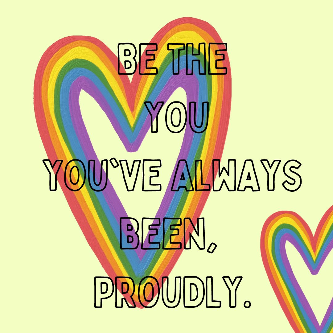 Be the you you’ve always been, proudly.