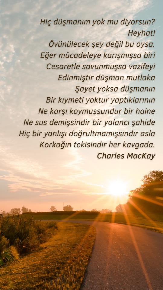 Eğer mücadeleye karışmışsa biri Cesaretle savunmuşsa vazifeyi Edinmiştir düşman mutlaka Şayet yoksa düşmanın Bir kıymeti yoktur yaptıklarının Ne karşı koymuşsundur bir haine Ne sus demişsindir bir yalancı şahide Hiç bir yanlışı doğrultmamışsındır asla Korkağın tekisindir!