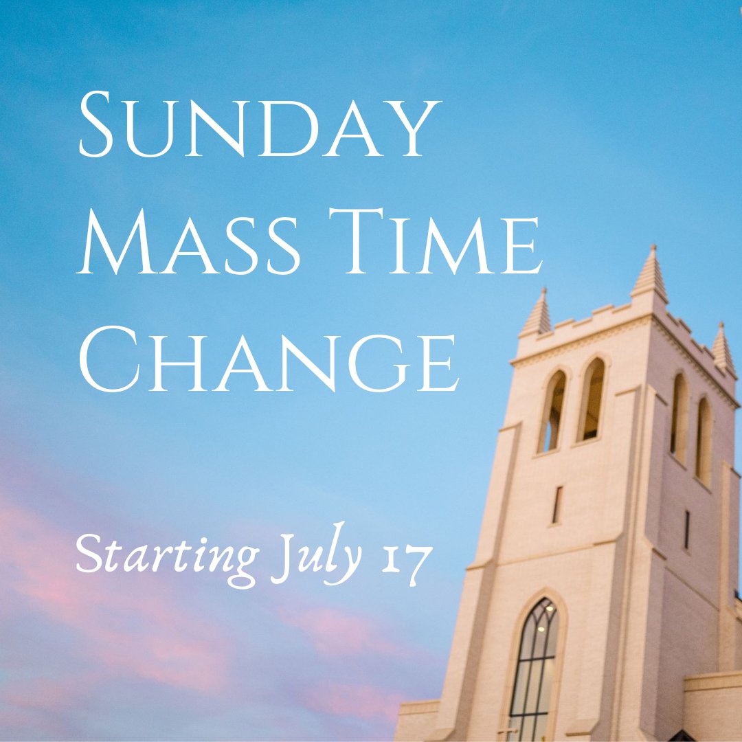 Beginning July 17, 2022, the 7:30 AM Sunday Mass will be moved to 7 AM. 

The new weekend Mass schedule will be:

Saturday Vigil: 4 PM 
Sunday: 7 AM, 9 AM, 11 AM, 1 PM, 5 PM