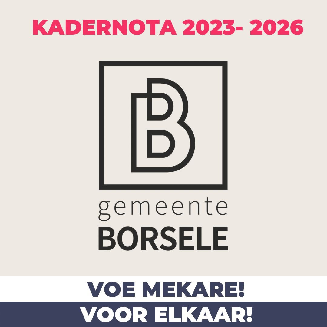 Kadernota 2023 - 2026 Een kadernota met onzekerheden. Financieel zijn er voor Borsele veel uitdagingen, dus moeten we keuzes maken. We kiezen voor het belang van onze inwoners. Zo stellen we de verduurzaming van gemeentelijke gebouwen liever uit om voorzieningen open te houden