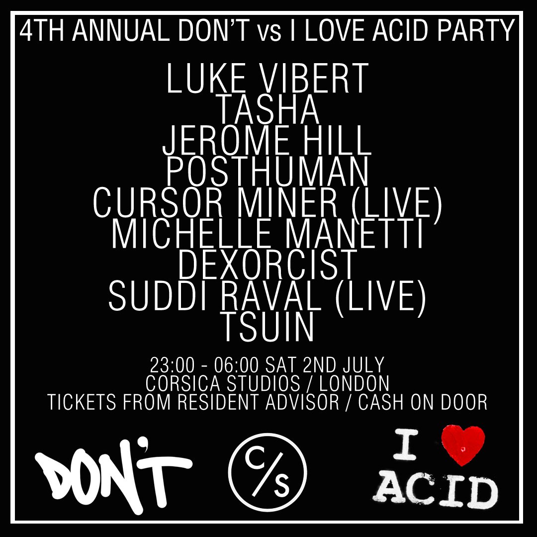 • SATURDAY 2ND JULY
DON'T vs I LOVE ACID
→ ra.co/events/1542098