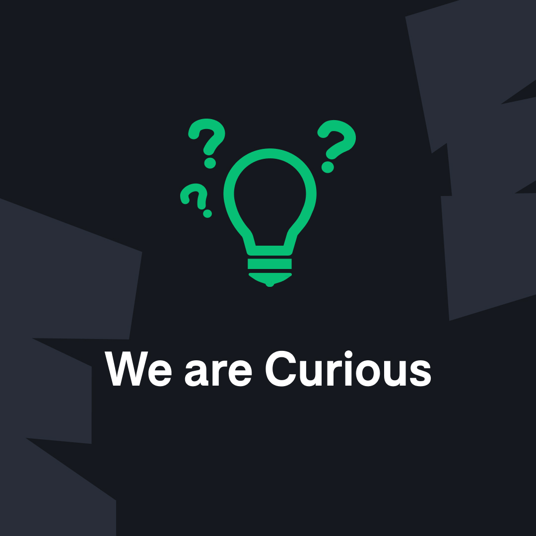 “Curiosity is definitely at the heart of what we do... but it feels like something we can all do in our day-to-day as well."

Introducing the first of our new company values: We are curious. 💡