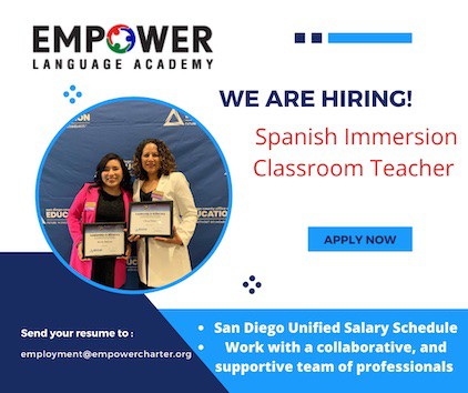 Empower Language Academy, a public-nonprofit ,dual language school in the heart of San Diego seeks a Spanish immersion classroom teacher. Salaries &amp; benefits equal local districts at this community-empowered school with love and compassion for kids.
Apply: empowercharter.org/employment/