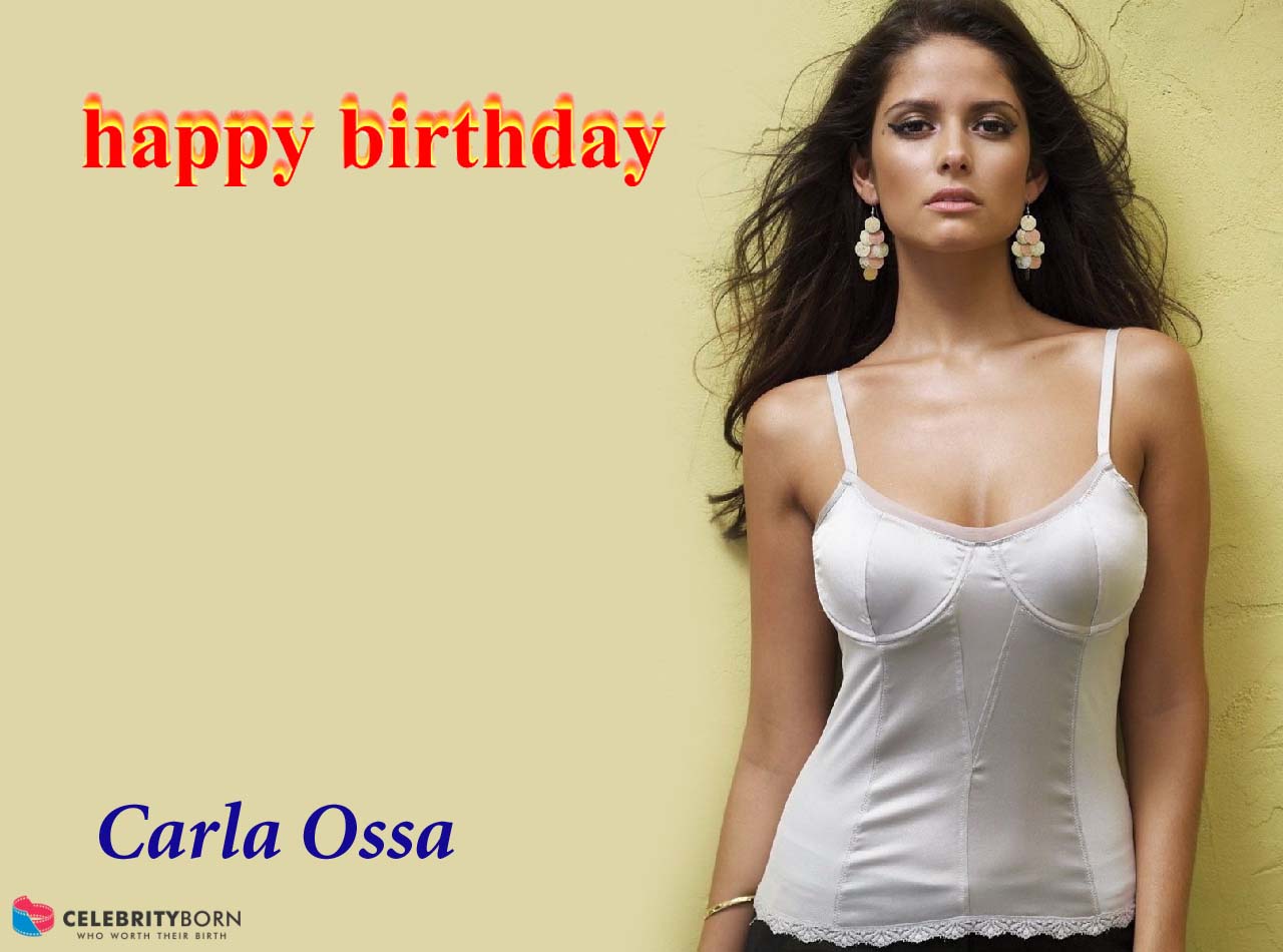 Happy Birthday to Carla Ossa (Colombian Model)   About :  