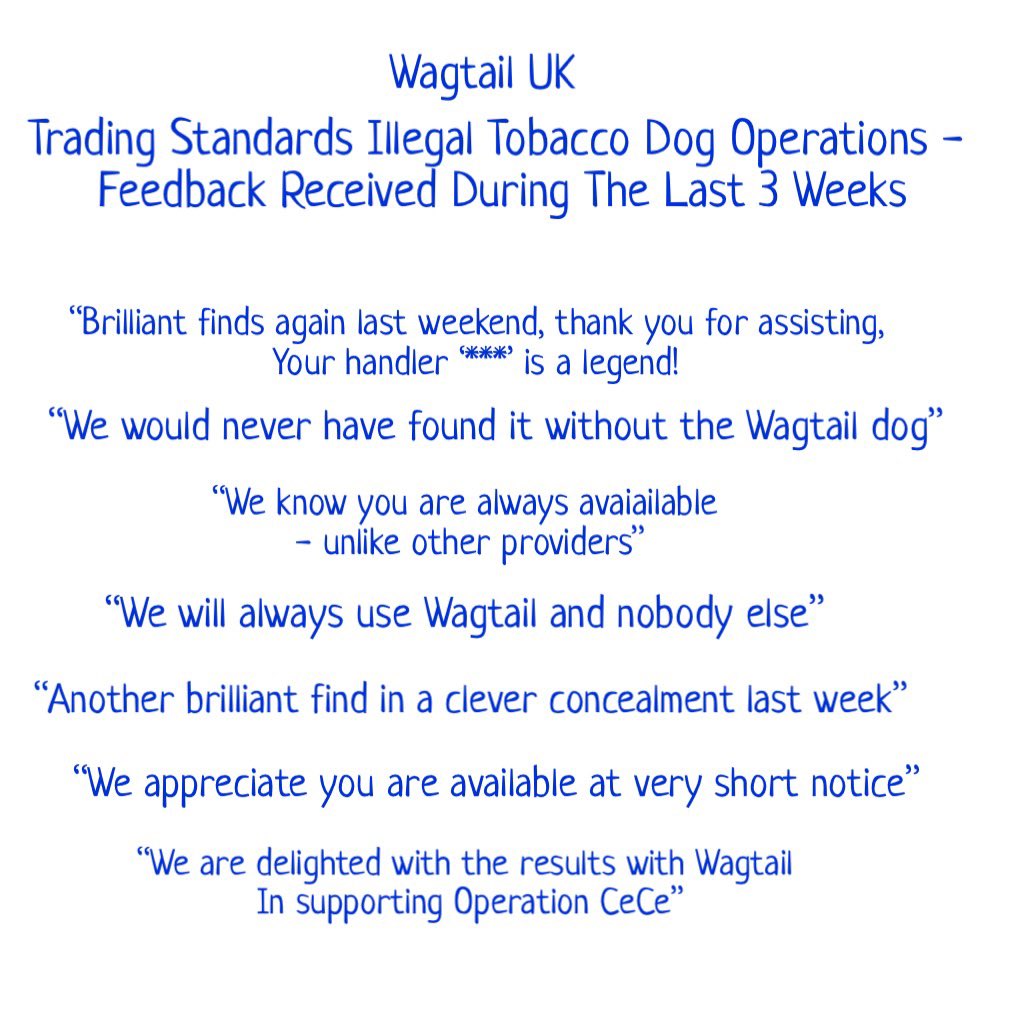 It’s always great to receive positive feedback on the services we provide.  These are just a small sample of the comments we have received from Trading Standards Officers across the UK recently. #illegaltobacco #detectiondogs #snifferdogs #OpCeCE #tradingstandards #usethebest