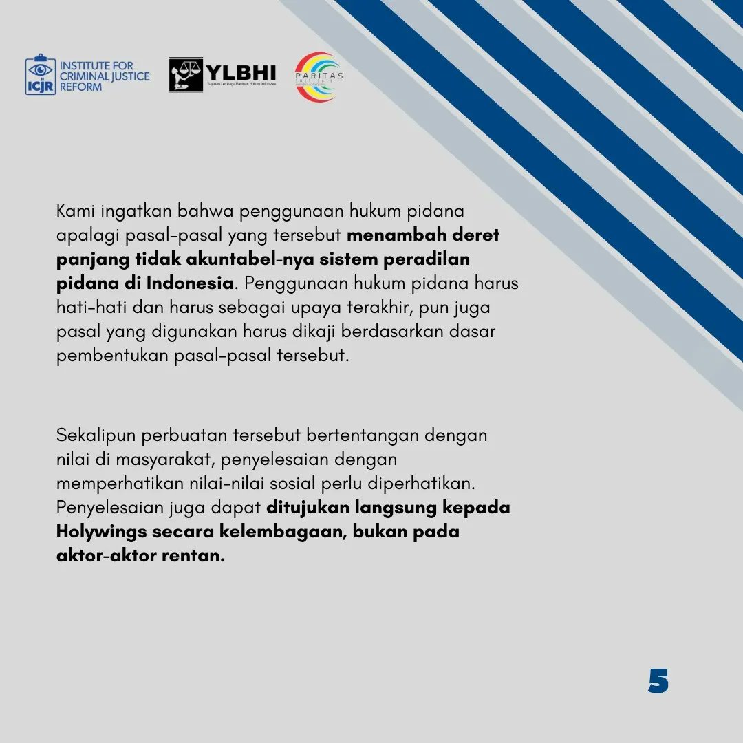 Kami ingatkan bahwa penggunaan hukum pidana apalagi pasal-pasal yang tersebut menambah deret panjang tidak akuntabel-nya sistem peradilan pidana di Indonesia. 

Penggunaan hukum pidana harus hati-hati dan harus sebagai upaya terakhir.. (c)