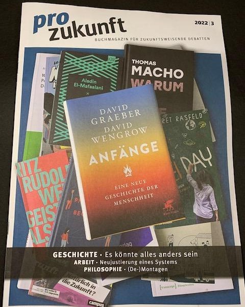 📰 ZEITSCHRIFT: prozukunft 2022/3 👍

Die Zeitschrift mit Buchbesprechungen und -tipps zu den Themen:
* Politik 
* Philosophie 
* Ökonomie
* Arbeit
* Gesellschaft 
* Geschichte