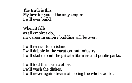 "The truth is this: / my love for you is the only empire / I will ever build."

Still not over these lines from <a href="/thecultofmindy/">Mindy Nettifee</a>'s "This is the Nonsense of Love":