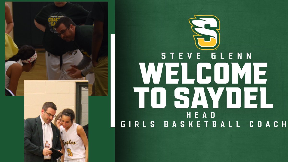 We would like to welcome Coach Steve Glenn back to the Saydel Basketball Sidelines as the next Head Girls Basketball Coach for the Green &amp; Gold! Coach Glenn returns as head coach of the Eagles. Glenn's hire will go to the school board for final approval on 7/11