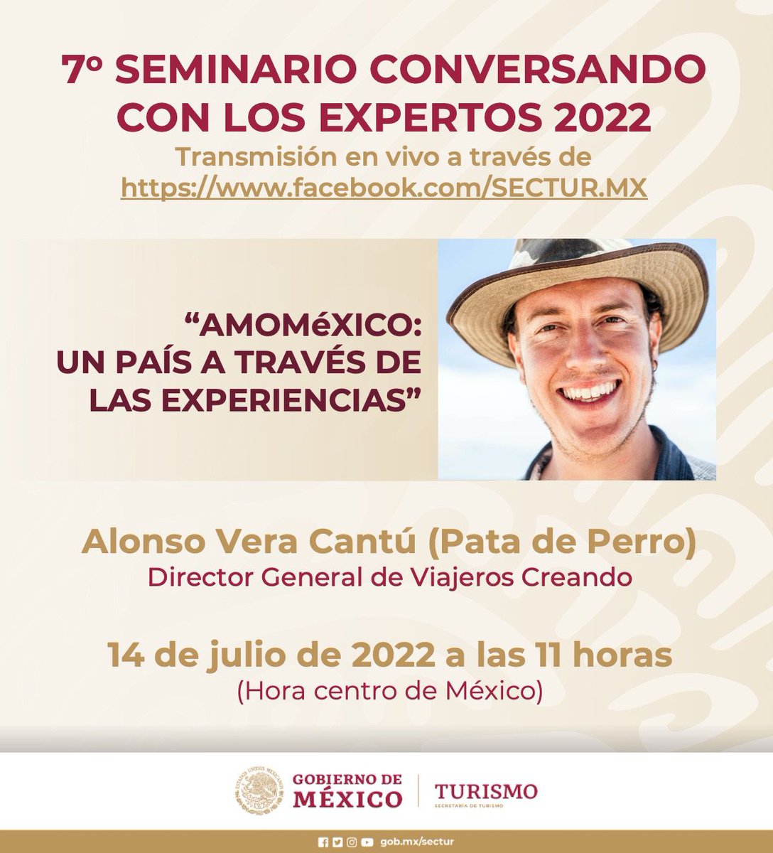 🖥️ Te invitamos a nuestro 7o. Seminario Conversando con los expertos 2022, con el tema:
"AmoMéxico: Un país a través de las Experiencias"

🎙️ Alonso Vera Cantú <a href="/alonsovera/">Pata de Perro</a> 

🗓️ 14 de julio
⏲️ 11:00 hrs
💻 Facebook.com/Sectur.mx

¡No te lo pierdas!