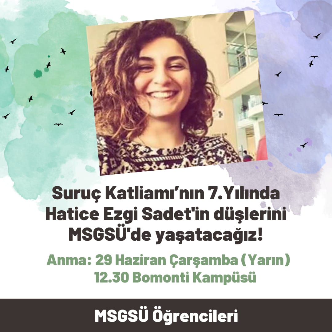 Suruç'ta ölümsüzleşen 33 düş yolcusundan Hatice Ezgi Sadet'i anmak için bir araya geliyoruz.

Hiçbir düş yarım kalmayacak! 

🗒29 Haziran Çarşamba
📍MSGSÜ Bomonti Kampüsü
⏰12.30
