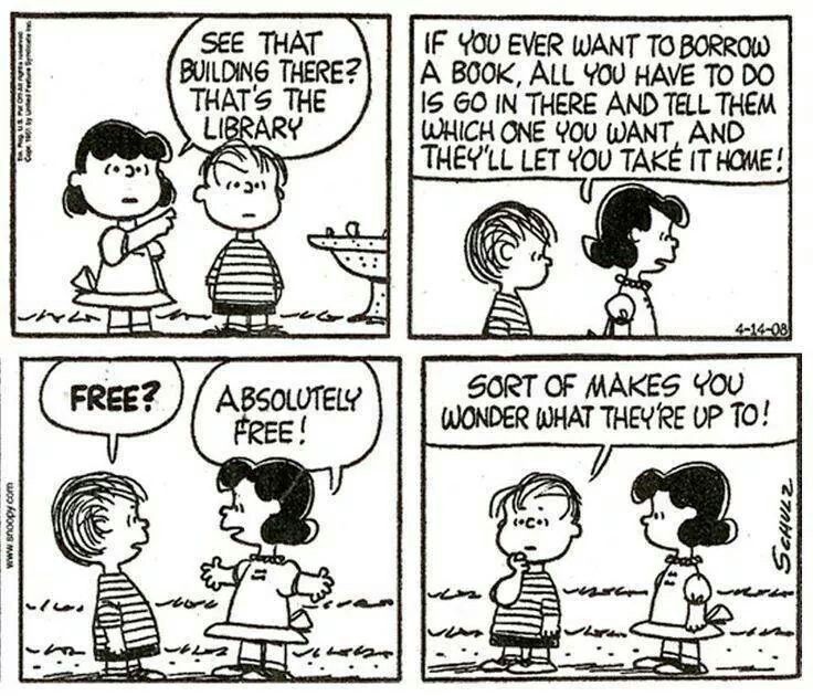Libraries matter now more than ever. They embody a brilliant, beautiful, radical idea that we must never stop defending. The idea that knowledge belongs to EVERYONE - and that there is a place where EVERYONE is safe and welcome. #SaveLibraries

(Cartoon by Charles M Schulz)