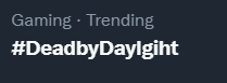 VectorASpecter's tweet photo. The misspelled Dead By Daylight hashtag constantly trending is what keeps me going https://t.co/kAAVPtBlMT