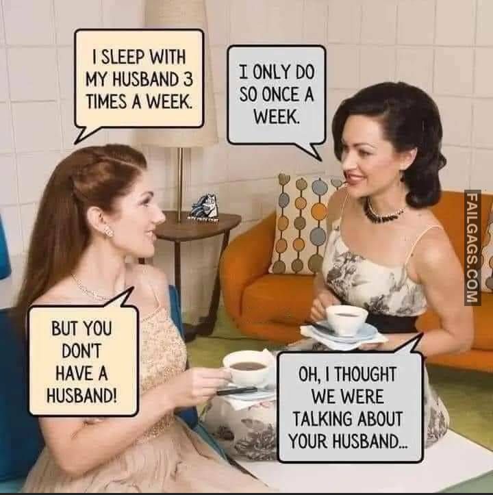 failgags on X: "I SLEEP WITH MY HUSBAND 3 TIMES A WEEK funny memes #funny # memes #comedy #fail #jokes #fun #fail #meme #hehe #lol https://t.co/esfJVheLiS" / X