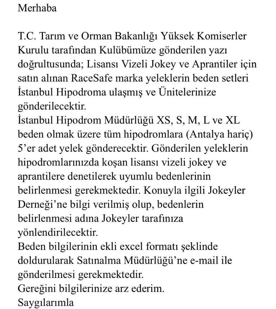 Başvurularımız sonucunda, Binici yelek numuneleri tüm hipodromlarımıza gönderilecektir, Jokey, Apranti, İdman Jokeyi arkadaşlarımızın bilgisine sunarız, Kasklarımız da en yakın zamanda gelecektir, Konu ile ilgili emeği geçenlere teşekkür ederiz. <a href="/TCTarim/">T.C. Tarım ve Orman Bakanlığı</a> <a href="/YkkGovTr/">Yüksek Komiserler Kurulu</a> <a href="/_TJK_/">Türkiye Jokey Kulübü</a>