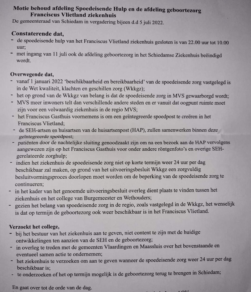 Motie ingediend door LOS: 
Behoud SEH en geboortezorg Vlietland ziekenhuis.
Motie AANGENOMEN.

Tegen stemde VVD, DENK, CDA en 1 raadslid van GroenLinks.

Tevens stemde DENK ook tegen motie 2 van GroenLinks welke ging over de 1.6 miljoen voor minder bedeelde inwoners van Schiedam.