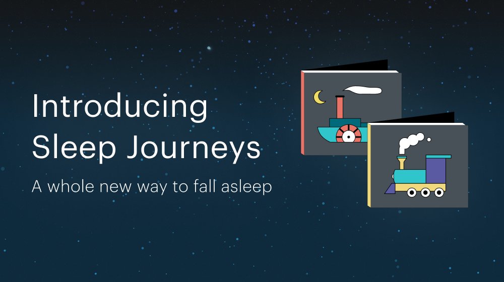 Say hello to Sleep Journeys, a whole new way to fall asleep. 😴

With our new Sleep Journeys you can now fall asleep with relaxing bedtime stories that combine gentle visualization with calming nature sounds. Listen to On the Tracks and Along the River in the Sleep tab tonight!