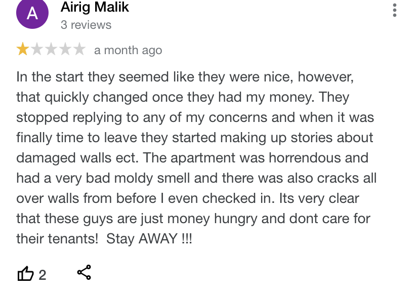 Airig “They stopped replying to any of my concerns and when it was finally time to leave they started making up stories about damaged walls ect. The apartment was horrendous”

YPP Lettings YPP_Lettings not affiliated with or connected to any similarly-named individuals or brands