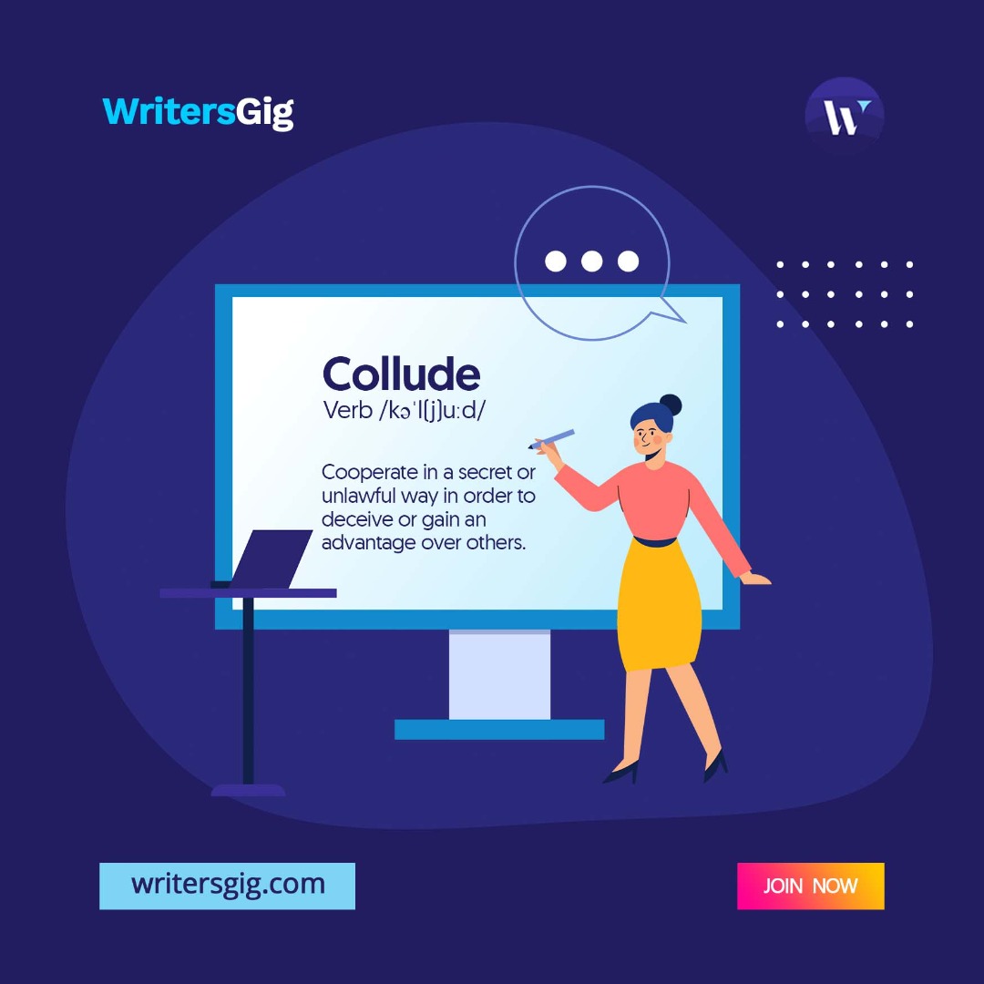 WritersGig's tweet photo. Word For Today: Collude

Meaning: cooperate in a secret or unlawful way in order to deceive or gain an advantage over others.

Is this your first time coming across this word? Make a sentence with it in the comment section.😉🚀

#writersgig #writingcommunity #learndaily #newwords https://t.co/Ykw9kBY0Ob