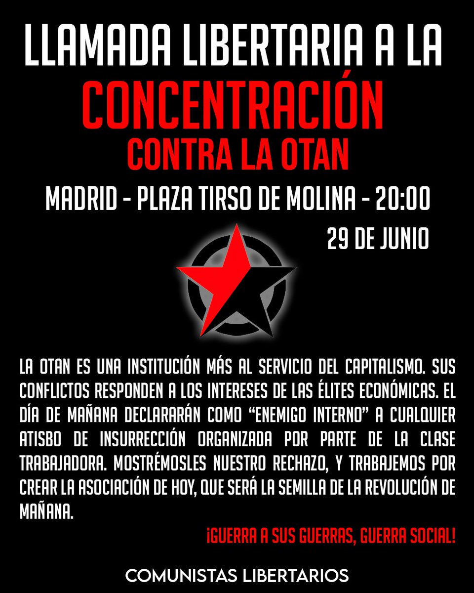 Llamada libertaria a la concentración contra la OTAN.🏴

📍Plaza Tirso de Molina.
🕖 20:00

¡Guerra a sus guerras!